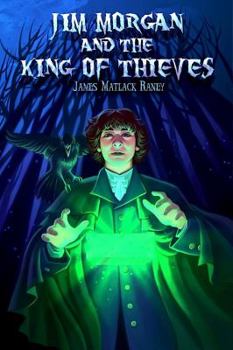 Jim Morgan and the King of Thieves - Book #1 of the Jim Morgan