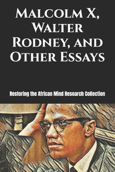 Malcolm X, Walter Rodney, and Other Essays