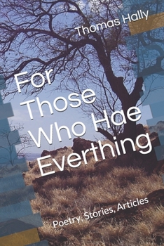 Paperback For Those Who Hae Everthing: Poetry, Stories, Articles Book