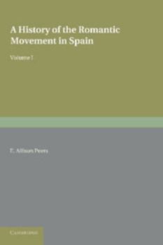 Paperback A History of the Romantic Movement in Spain: Volume 1 Book