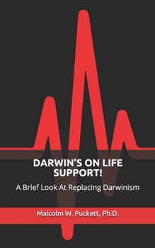 Paperback Darwin's on Life Support!: A Brief Look At Replacing Darwinism Book