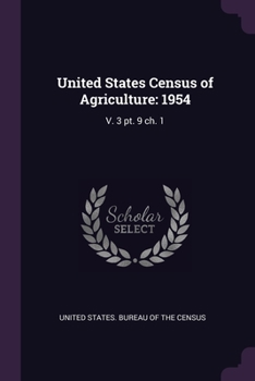 Paperback United States Census of Agriculture: 1954: V. 3 pt. 9 ch. 1 Book