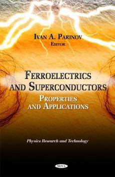 Hardcover Ferroelectrics and Superconductors: Properties and Applications (Physics Research and Technology) Book