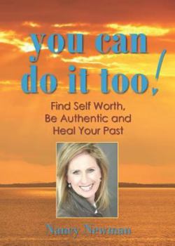 Paperback You Can Do It Too!: Find Self Worth, Be Authentic and Heal Your Past Book