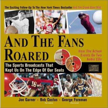 Hardcover And the Fans Roared: The Sports Broadcasts That Kept Us on the Edge of Our Seats [With 2 CD's] Book