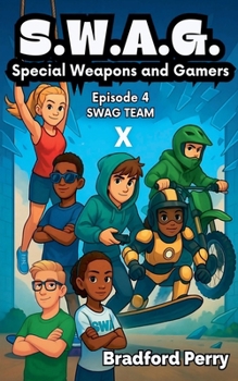 S.W.A.G. Episode 4: SWAG Team X