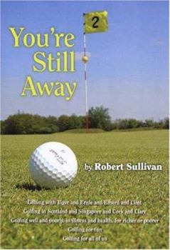 Hardcover You're Still Away: Golfing for Fun, Golfing for All of Us Book