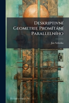 Paperback DeskriptivnÃ- Geometrie PromÃ-tànÃ- ParallelnÃ-ho [Czech] Book