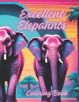 Paperback Excellent Elephants: Coloring Book