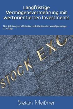 Paperback Langfristige Vermögensvermehrung mit wertorientierten Investments: Eine Anleitung zur effizienten, selbstbestimmten Vermögensanlage [German] Book