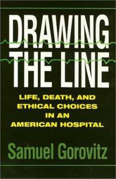 Paperback Drawing the Line: Life, Death, and Ethical Choices in an American Hospital Book