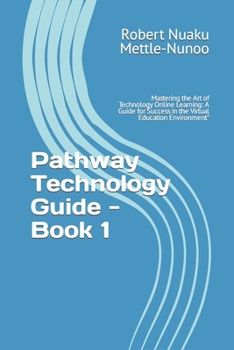 Paperback Pathway Technology Guide - Book 1: Mastering the Art of Technology Online Learning: A Guide for Success in the Virtual Education Environment" Book