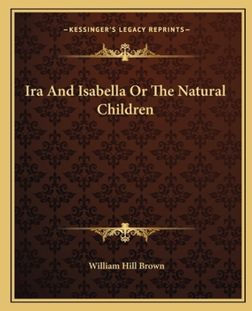 Paperback Ira And Isabella Or The Natural Children Book