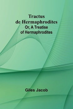 Paperback Tractus de Hermaphrodites; Or, A Treatise of Hermaphrodites Book