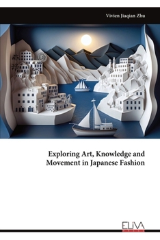 Paperback Exploring Art, Knowledge and Movement in Japanese Fashion Book