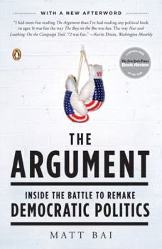 Paperback The Argument: Inside the Battle to Remake Democratic Politics Book