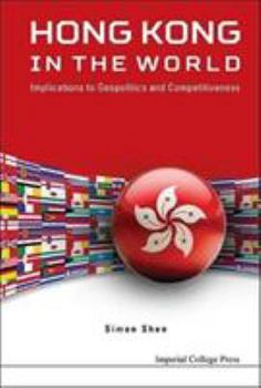 Hardcover Hong Kong in the World: Implications to Geopolitics and Competitiveness Book