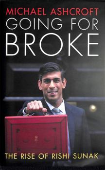 Hardcover Going for Broke: The Rise of Rishi Sunak Book