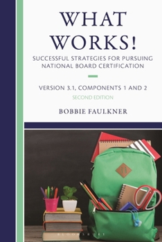 Paperback What Works! Successful Strategies for Pursuing National Board Certification: Version 3.1, Components 1 & 2 Book