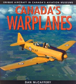 Paperback Canada's Warplanes: Unique Aircraft in Canada's Aviation Museums Book
