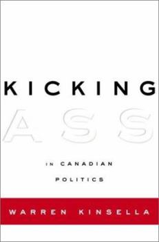 Hardcover Kicking Ass in Canadian Politics Book