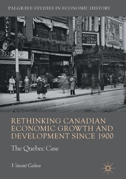 Paperback Rethinking Canadian Economic Growth and Development Since 1900: The Quebec Case Book