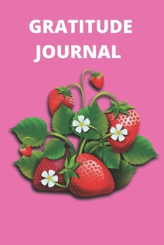 funny strawberry gratitude journal: Lined gratitude journal  ,Journal Diary, Composition  Berry - Important Notes!: Cute Funny Strawberry Small Lined ... Girls, Women, Children ~ 120 Pages 6" x 9"
