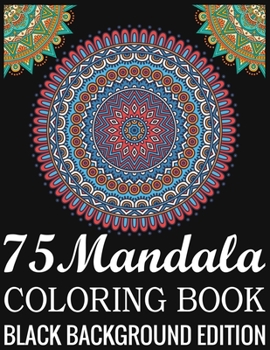 Paperback 75 Mandala Coloring Book Black Background Edition: 140Page with one side s mandalas illustration Adult Coloring Book Mandala Images Stress Management Book