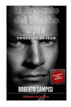 Paperback El Encanto del Macho Alfa: T?melo o D?jelo [Spanish] Book