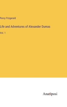 Hardcover Life and Adventures of Alexander Dumas: Vol. 1 Book