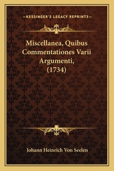 Paperback Miscellanea, Quibus Commentationes Varii Argumenti, (1734) [Latin] Book