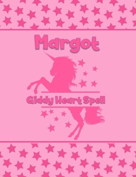 Margot Giddy Heart Spell: Personalized Draw & Write Book with Her Unicorn Name Word/Vocabulary List Included for Story Writing