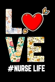 Love #Nurse Life: Nurse journal notebok for perfect gifts nurses, Daily school writing college ruled Journal for Nurses and School Nurses, Daily ... contains 100 pages with Soft glossy cover