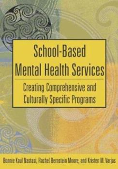 Hardcover School-Based Mental Health Services: Creating Comprehensive and Culturally Specific Programs Book