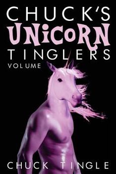 Paperback Chuck's Unicorn Tinglers: Volume 1 Book