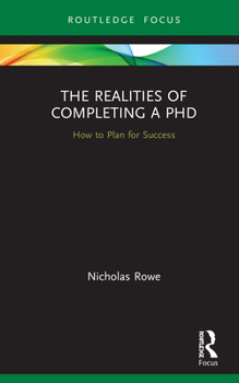 Hardcover The Realities of Completing a PhD: How to Plan for Success Book