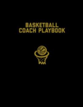 Paperback Basketball Coach Playbook: Blank Basketball Court Templates, Player Roster, Record Statistics, Game Schedule, Notebook Journal Book