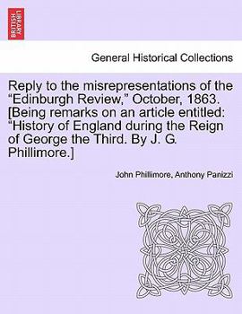 Paperback Reply to the Misrepresentations of the "Edinburgh Review," October, 1863. [Being Remarks on an Article Entitled: "History of England During the Reign Book