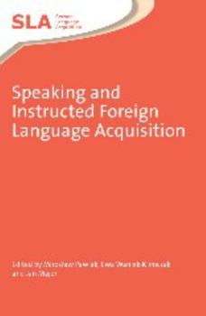 Speaking and Instructed Foreign Language Acquisition - Book  of the Second Language Acquisition