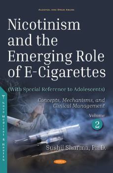 Nicotinism and the Emerging Role of E-Cigarettes (With Special Reference to Adolescents). Volume 2: Concepts, Mechanisms, and Clinical Management (Alcohol and Drug Abuse)