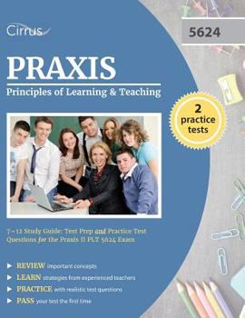 Paperback Praxis Principles of Learning and Teaching 7-12 Study Guide: Test Prep and Practice Test Questions for the Praxis II PLT 5624 Exam Book