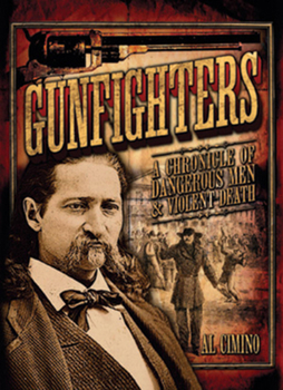 Hardcover Gunfighters: A Chronicle of Dangerous Men & Violent Death Book