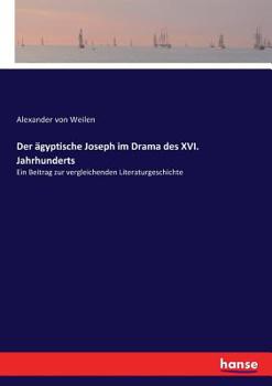 Paperback Der ägyptische Joseph im Drama des XVI. Jahrhunderts: Ein Beitrag zur vergleichenden Literaturgeschichte [German] Book