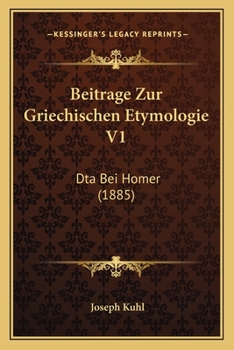 Paperback Beitrage Zur Griechischen Etymologie V1: Dta Bei Homer (1885) [German] Book