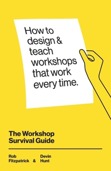 Paperback The Workshop Survival Guide: How to design and teach educational workshops that work every time Book