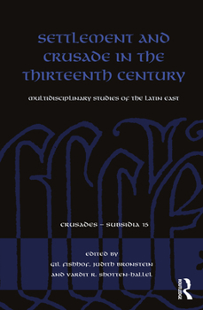 Paperback Settlement and Crusade in the Thirteenth Century: Multidisciplinary Studies of the Latin East Book