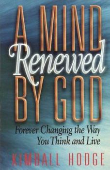 Paperback Mind Renewed by God : Truths That Will Forever Change the Way You Think, Feel and Live Book