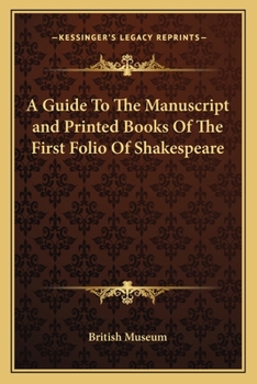 Paperback A Guide To The Manuscript and Printed Books Of The First Folio Of Shakespeare Book