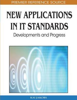 Hardcover New Applications in IT Standards: Developments and Progress Book