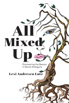 Paperback All Mixed Up: Discovering the Beauty in Racial Ambiguity Book